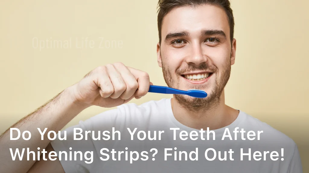 Do You Brush Your Teeth After Whitening Strips