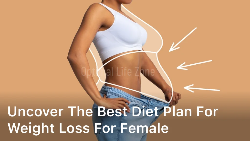Uncover the Best Diet Plan for Weight Loss for Female